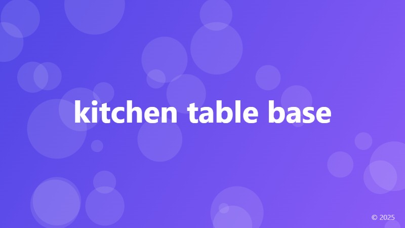 kitchen table base