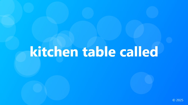 kitchen table called