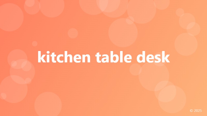 kitchen table desk