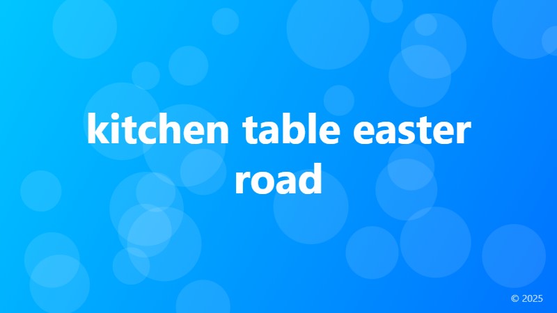kitchen table easter road