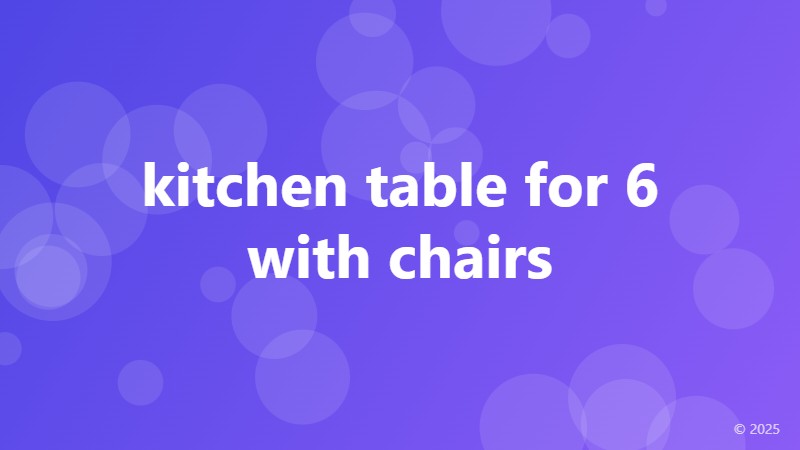 kitchen table for 6 with chairs