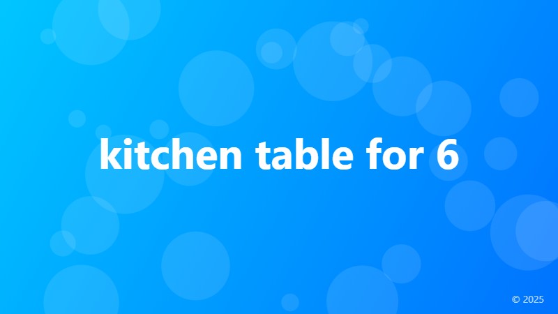 kitchen table for 6