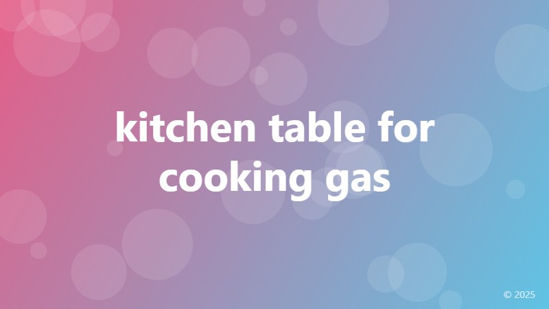 kitchen table for cooking gas