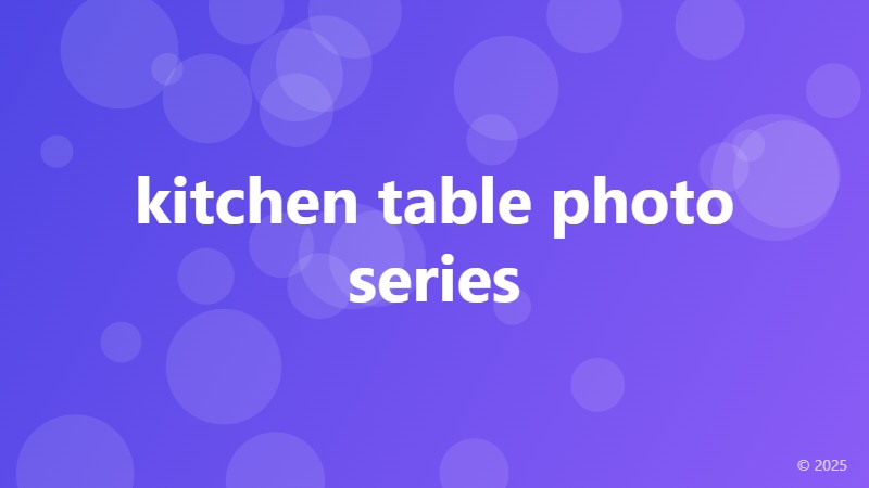kitchen table photo series