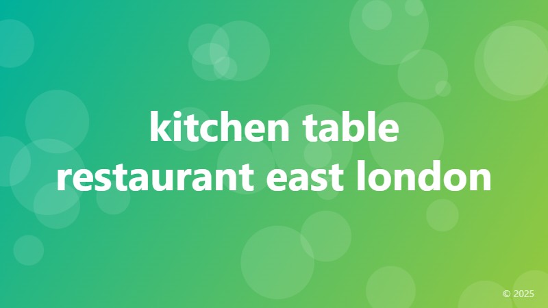 kitchen table restaurant east london