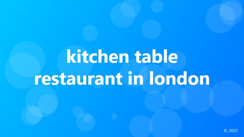 kitchen table restaurant in london