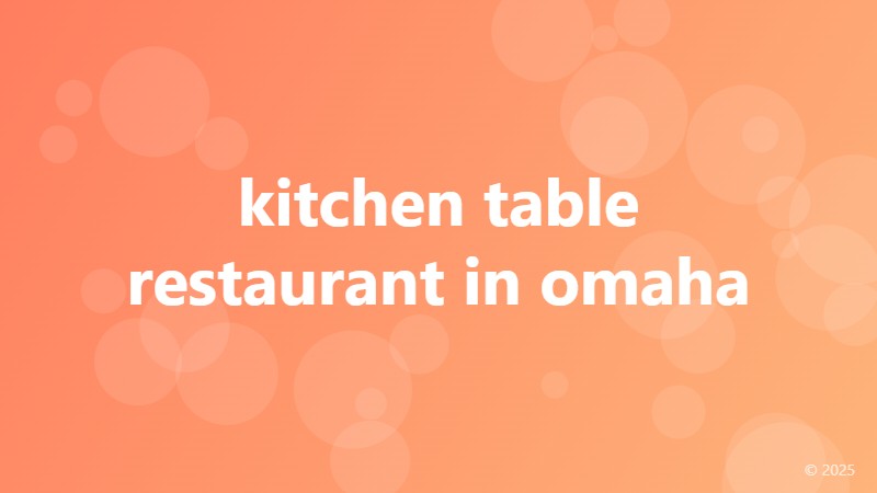 kitchen table restaurant in omaha