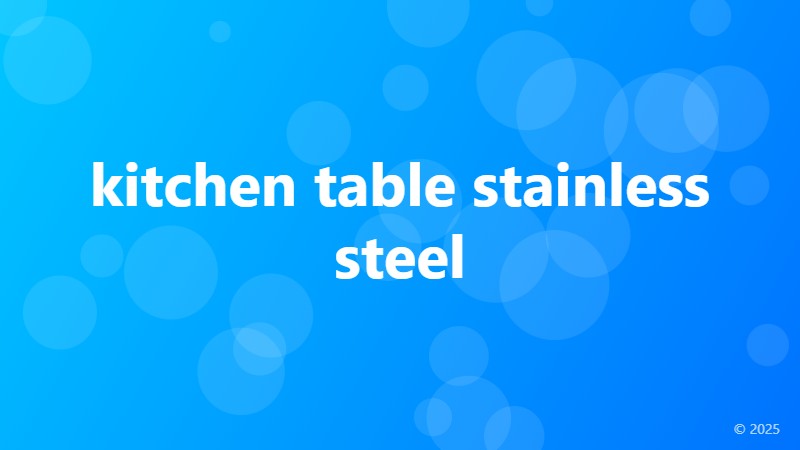 kitchen table stainless steel