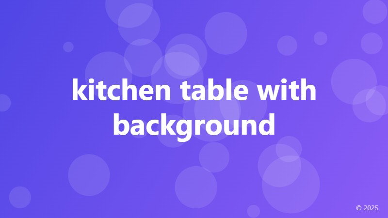 kitchen table with background