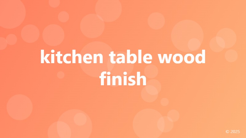 kitchen table wood finish