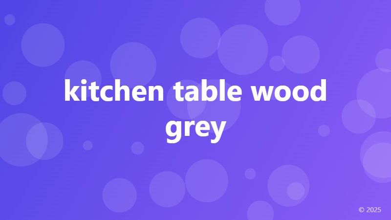 kitchen table wood grey