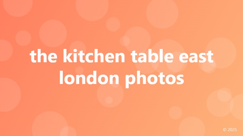 the kitchen table east london photos