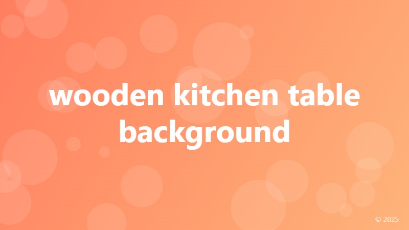 wooden kitchen table background